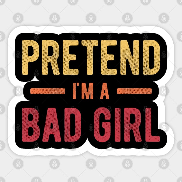 Pretend I'm a Bad Girl Sticker by NeverDrewBefore